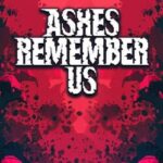 Ashes Remember Us