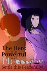 The Hero Is Too Powerful so Let’s Pleeeease Settle This Peacefully!