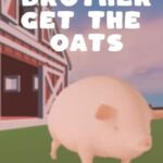 Brother, Get the Oats