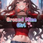 Ground Mine Girl