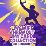 My Wife Threw Out My Card Collection (So I Bought a Dump to Find Them All)