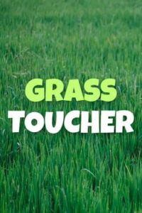 Grass Toucher