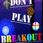 Don't Play Breakout Deluxe