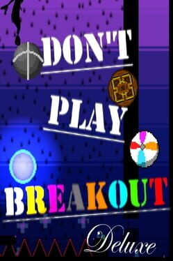 Don’t Play Breakout Deluxe