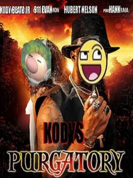 Kody’s Purgatory
