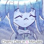 Cherry Dies in 5 Minutes