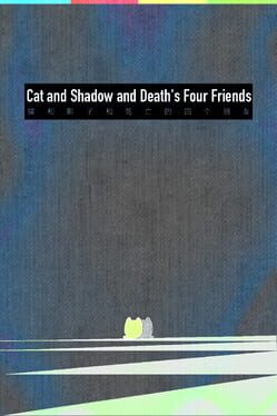 Cat and Shadow and Death’s Four Friends