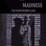 Echoes of Madness: The Hawthorne Case