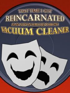 That Time I Got Reincarnated as an Autonomous Robotic Vacuum Cleaner