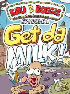 Bru & Boegie: Episode 1 – Get da Milk!