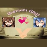 Uranium Gays