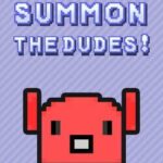 Summon The Dudes!