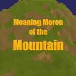 Moaning Moron of the Mountain