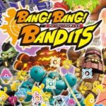 Bang! Bang! Bandits