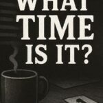 What Time is it?