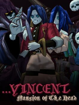 …Vincent: Mansion of The Dead