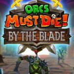 Orcs Must Die! By the Blade