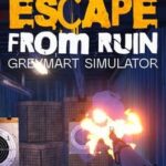Escape From Ruin: Greymart Simulator