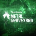 Testimony: Metal Graveyard