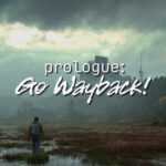 Prologue: Go Wayback!