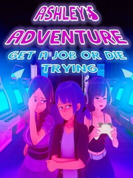 Ashley’s Adventure: Get a Job or Die Trying