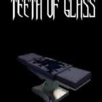 Teeth of Glass