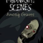 Midnight Scenes: Among Graves