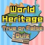 World Heritage True or False Quiz
