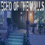 Echo of the Walls