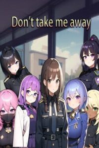 Don’t Take Me Away