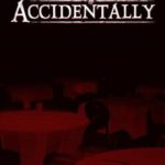 Accidentally