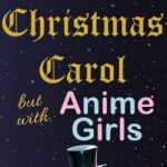 A Christmas Carol: But With Anime Girls