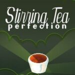 Stirring Tea Perfection