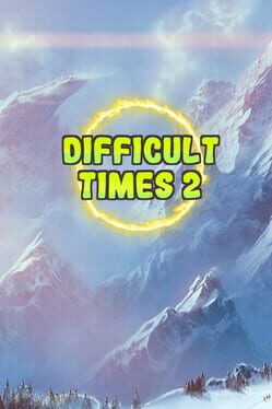 Difficult Times 2