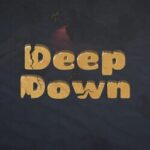 Deep Down