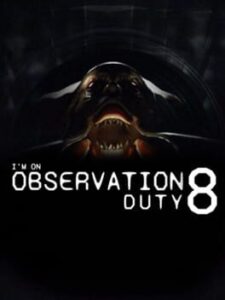 I’m on Observation Duty 8