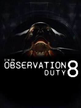 I’m on Observation Duty 8
