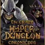 The Crazy Hyper-Dungeon Chronicles
