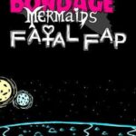 Bondage Mermaids: Fatal Fap