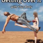 Getting Over It with Your Body