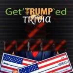 Get'Trump'ed Trivia