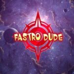 Fastro Dude