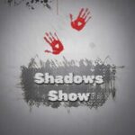 Shadows Show