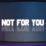 Not For You