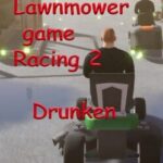 Lawnmower Game Racing 2: Drunken