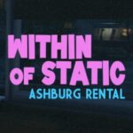 Within of Static: Ashburg Rental