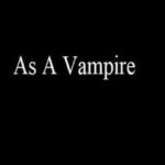 As A Vampire