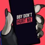 Bby don't hurt me