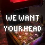 We Want Your Head