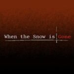 When The Snow is Gone